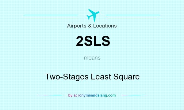What does 2SLS mean? It stands for Two-Stages Least Square