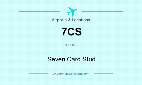 What does 7CS mean? It stands for Seven Card Stud