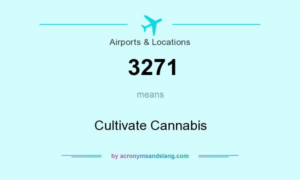 What does 3271 mean? It stands for Cultivate Cannabis