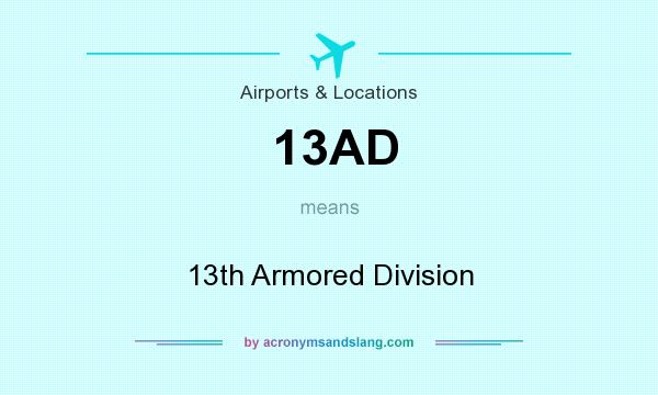 What does 13AD mean? It stands for 13th Armored Division