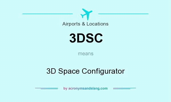 What does 3DSC mean? It stands for 3D Space Configurator