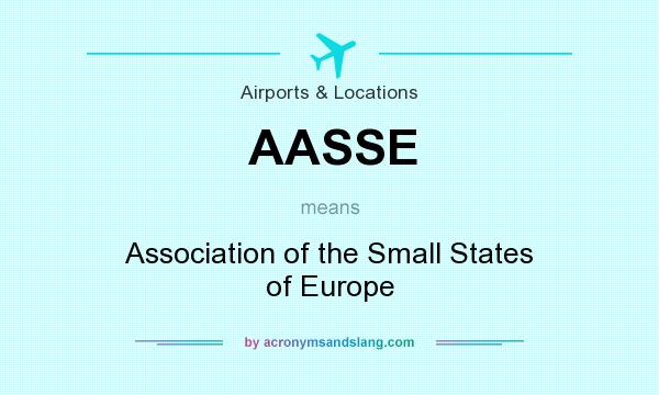 What does AASSE mean? It stands for Association of the Small States of Europe