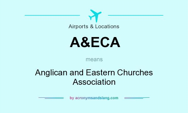 What does A&ECA mean? It stands for Anglican and Eastern Churches Association