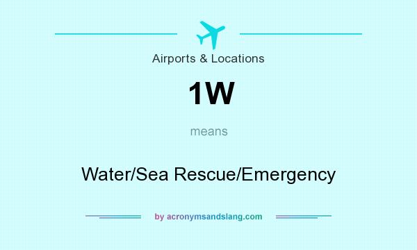 What does 1W mean? It stands for Water/Sea Rescue/Emergency