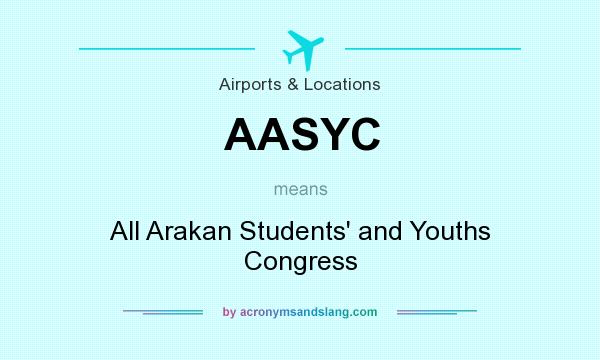 What does AASYC mean? It stands for All Arakan Students` and Youths Congress
