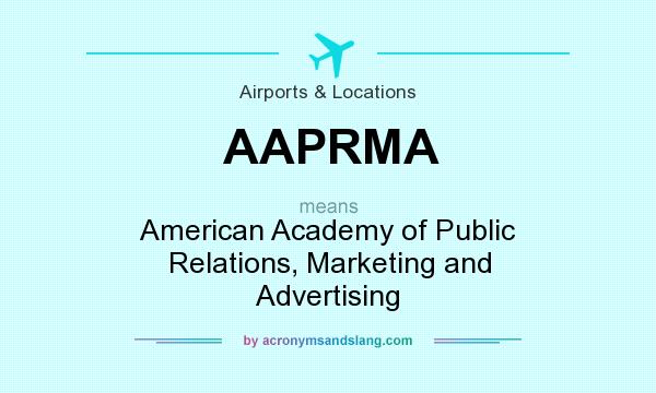 What does AAPRMA mean? It stands for American Academy of Public Relations, Marketing and Advertising