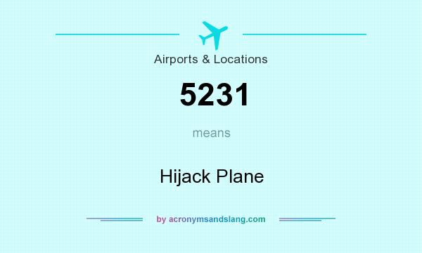 What does 5231 mean? It stands for Hijack Plane