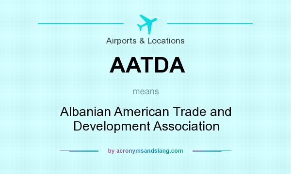 What does AATDA mean? It stands for Albanian American Trade and Development Association
