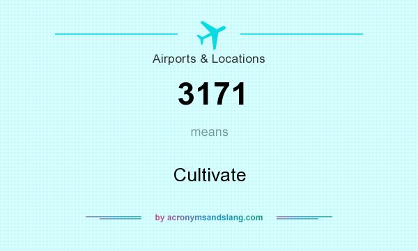 What does 3171 mean? It stands for Cultivate