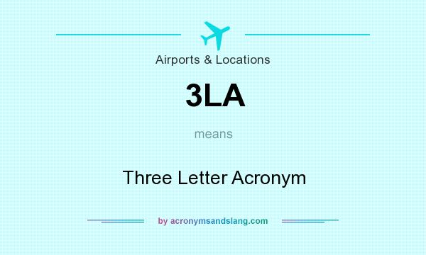 What does 3LA mean? It stands for Three Letter Acronym