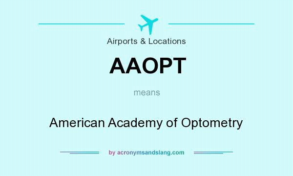 What does AAOPT mean? It stands for American Academy of Optometry