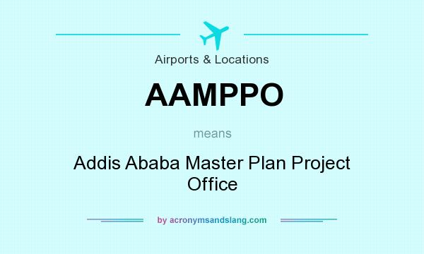 What does AAMPPO mean? It stands for Addis Ababa Master Plan Project Office