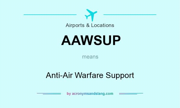 What does AAWSUP mean? It stands for Anti-Air Warfare Support