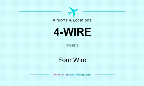 What does 4-WIRE mean? It stands for Four Wire