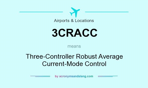 What does 3CRACC mean? It stands for Three-Controller Robust Average Current-Mode Control