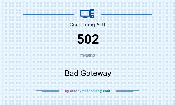 What does 502 mean? It stands for Bad Gateway