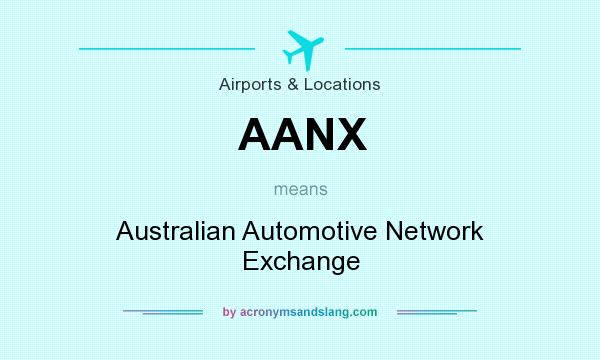 What does AANX mean? It stands for Australian Automotive Network Exchange