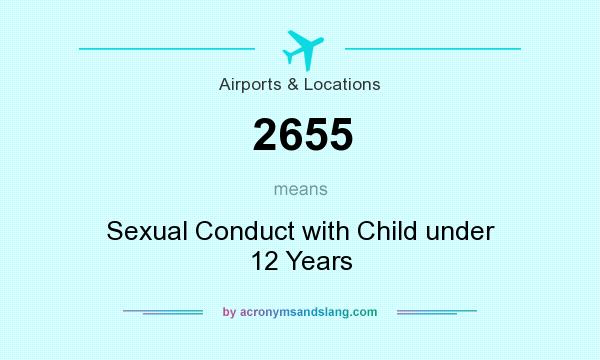 What does 2655 mean? It stands for Sexual Conduct with Child under 12 Years