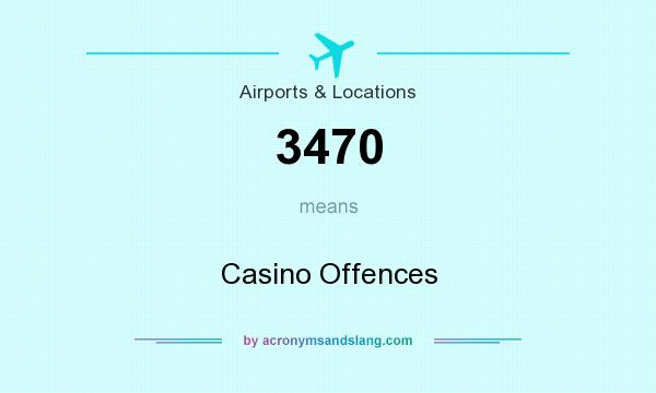 What does 3470 mean? It stands for Casino Offences