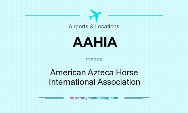 What does AAHIA mean? It stands for American Azteca Horse International Association