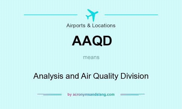 What does AAQD mean? It stands for Analysis and Air Quality Division