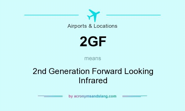 What does 2GF mean? It stands for 2nd Generation Forward Looking Infrared