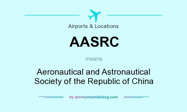 What does AASRC mean? It stands for Aeronautical and Astronautical Society of the Republic of China