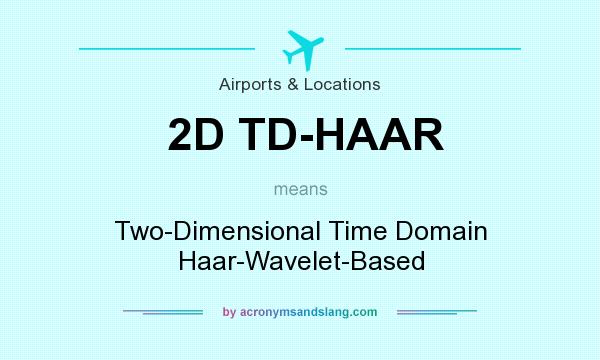 What does 2D TD-HAAR mean? It stands for Two-Dimensional Time Domain Haar-Wavelet-Based