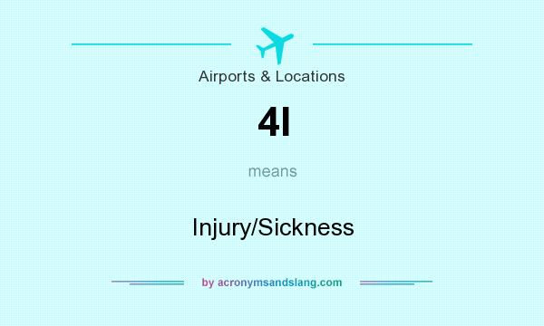 What does 4I mean? It stands for Injury/Sickness