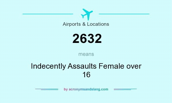What does 2632 mean? It stands for Indecently Assaults Female over 16