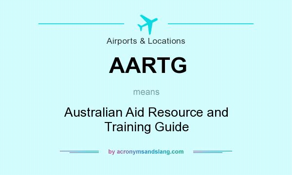 What does AARTG mean? It stands for Australian Aid Resource and Training Guide