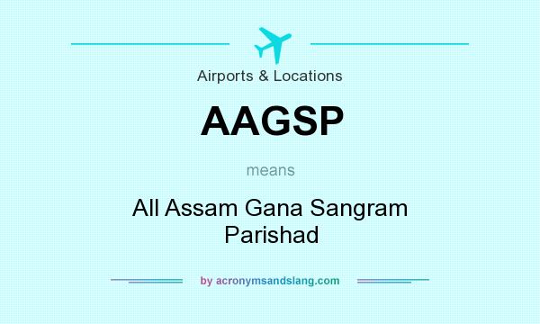 What does AAGSP mean? It stands for All Assam Gana Sangram Parishad