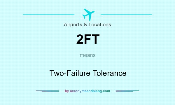 What does 2FT mean? It stands for Two-Failure Tolerance