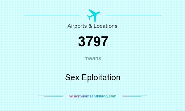What does 3797 mean? It stands for Sex Eploitation