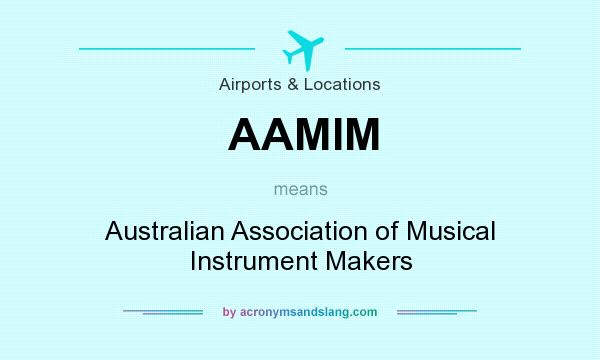 What does AAMIM mean? It stands for Australian Association of Musical Instrument Makers