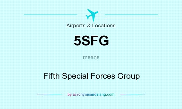 What does 5SFG mean? It stands for Fifth Special Forces Group
