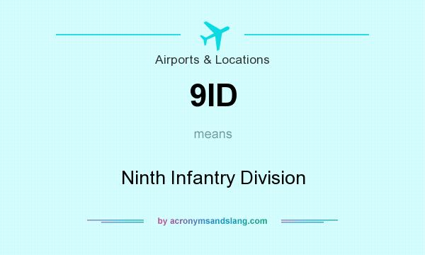 What does 9ID mean? It stands for Ninth Infantry Division