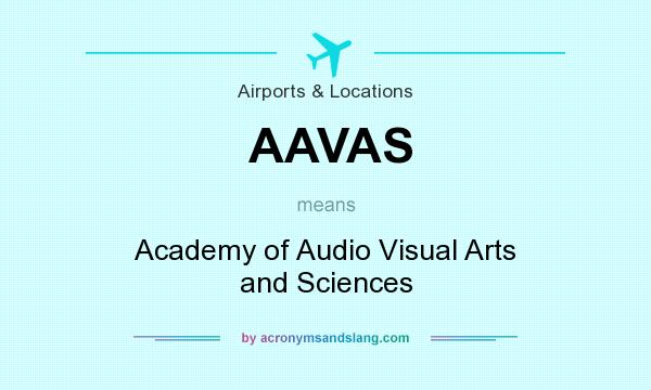 What does AAVAS mean? It stands for Academy of Audio Visual Arts and Sciences