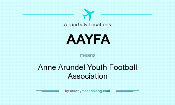 What does AAYFA mean? It stands for Anne Arundel Youth Football Association