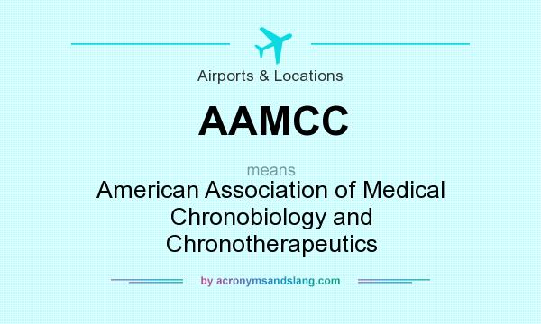 What does AAMCC mean? It stands for American Association of Medical Chronobiology and Chronotherapeutics