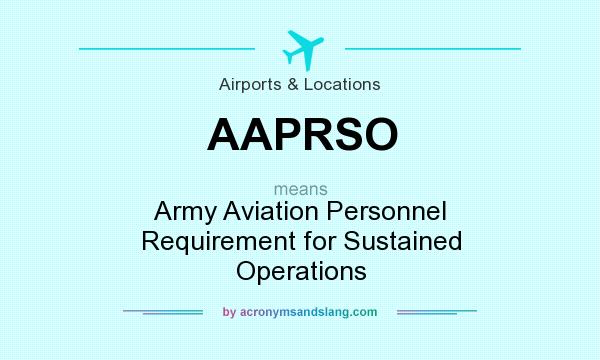What does AAPRSO mean? It stands for Army Aviation Personnel Requirement for Sustained Operations