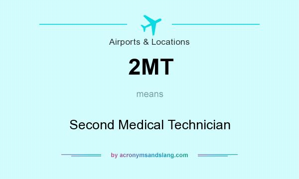 What does 2MT mean? It stands for Second Medical Technician