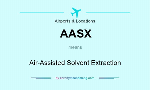 What does AASX mean? It stands for Air-Assisted Solvent Extraction