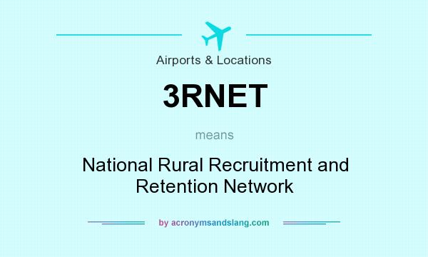 What does 3RNET mean? It stands for National Rural Recruitment and Retention Network