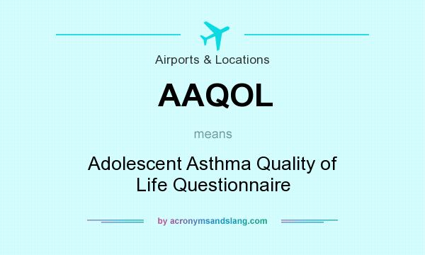 What does AAQOL mean? It stands for Adolescent Asthma Quality of Life Questionnaire