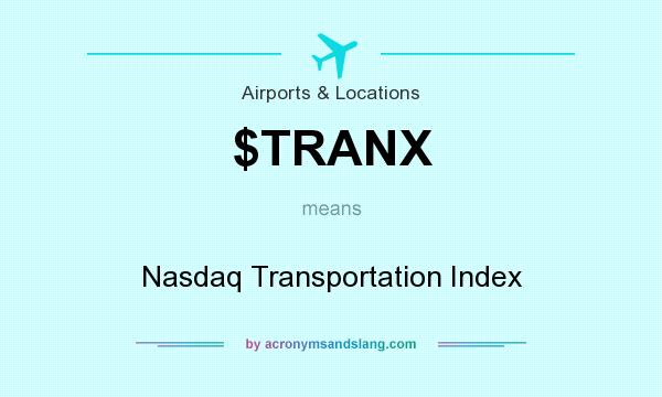 What does $TRANX mean? It stands for Nasdaq Transportation Index