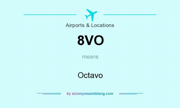 What does 8VO mean? It stands for Octavo