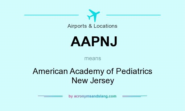 What does AAPNJ mean? It stands for American Academy of Pediatrics New Jersey