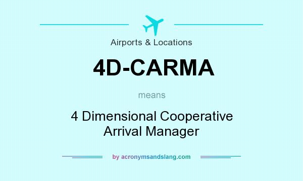 What does 4D-CARMA mean? It stands for 4 Dimensional Cooperative Arrival Manager