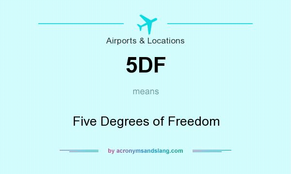 What does 5DF mean? It stands for Five Degrees of Freedom